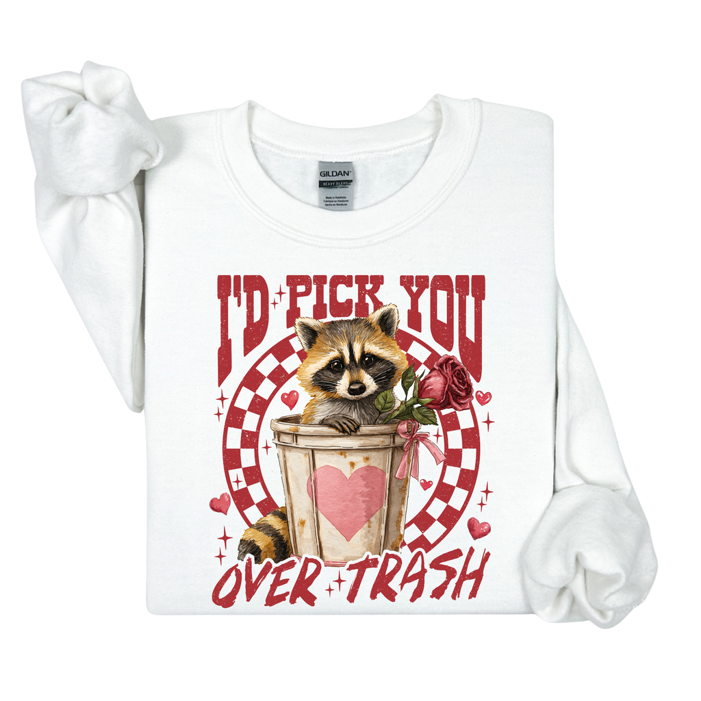 I'd Pick You Over Trash