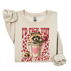 I'd Pick You Over Trash